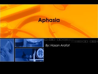 Aphasia
By: Hasan Arafat
 