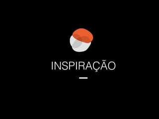 INSPIRAÇÃO
 