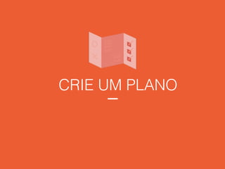 CRIE UM PLANO
 