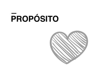 PROPÓSITO
 
