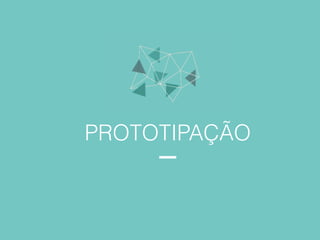 PROTOTIPAÇÃO
 