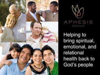 Helping to
bring spiritual,
emotional, and
relational
health back to
God’s people
 