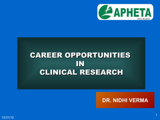 12/31/10 CAREER OPPORTUNITIES  IN  CLINICAL RESEARCH DR. NIDHI VERMA 