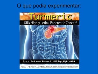 O que podia experimentar:
 