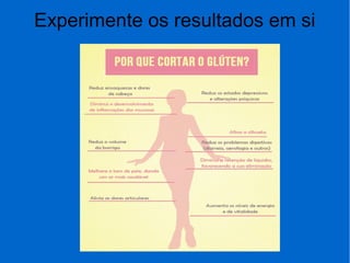 Experimente os resultados em si
 