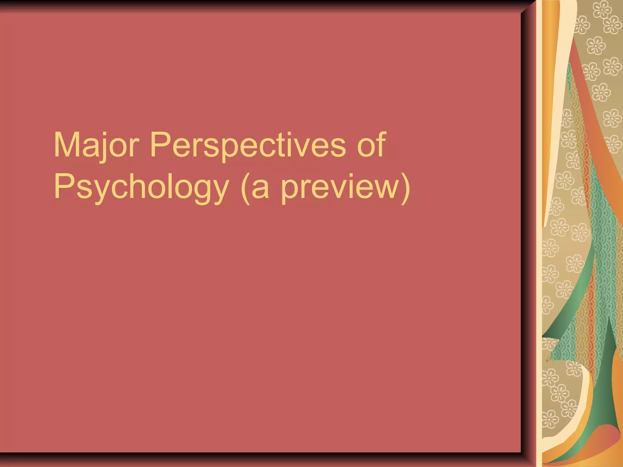 Major Perspectives of Psychology (a preview) 