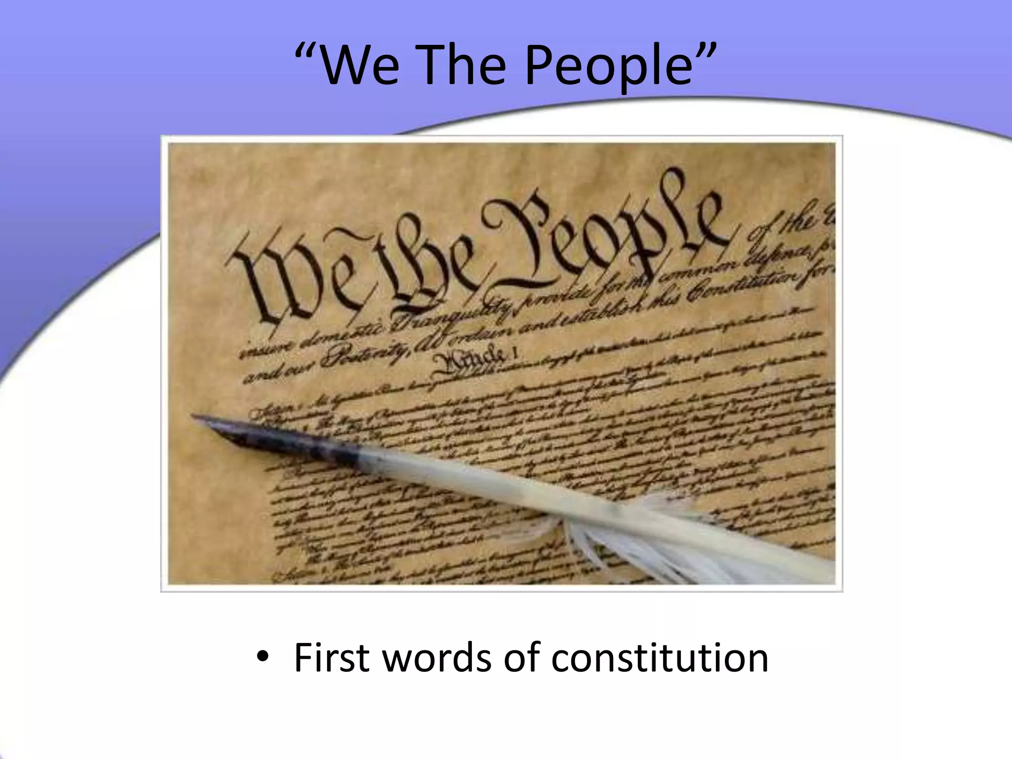 “We The People”First words of constitution
