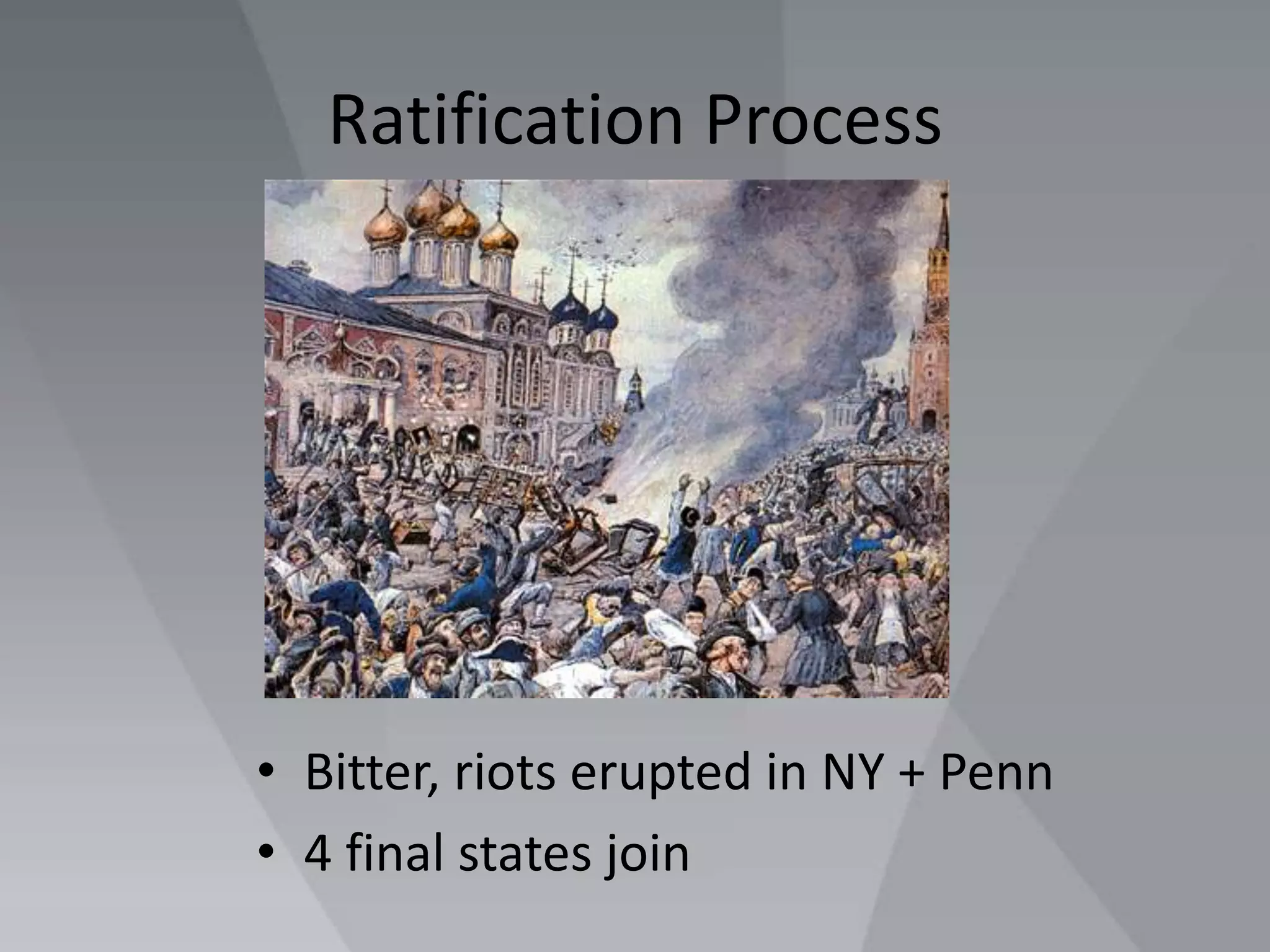Ratification ProcessBitter, riots erupted in NY + Penn4 final states join