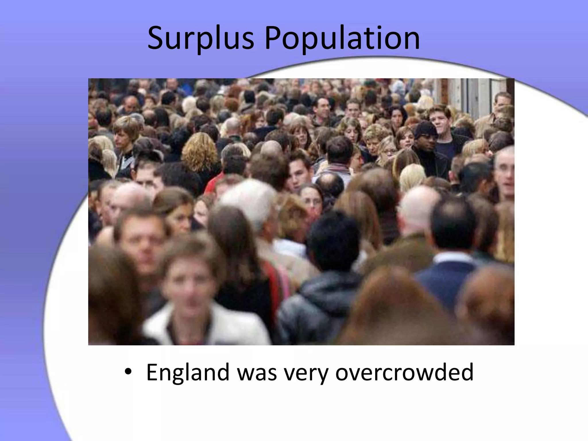 Surplus PopulationEngland was very overcrowded