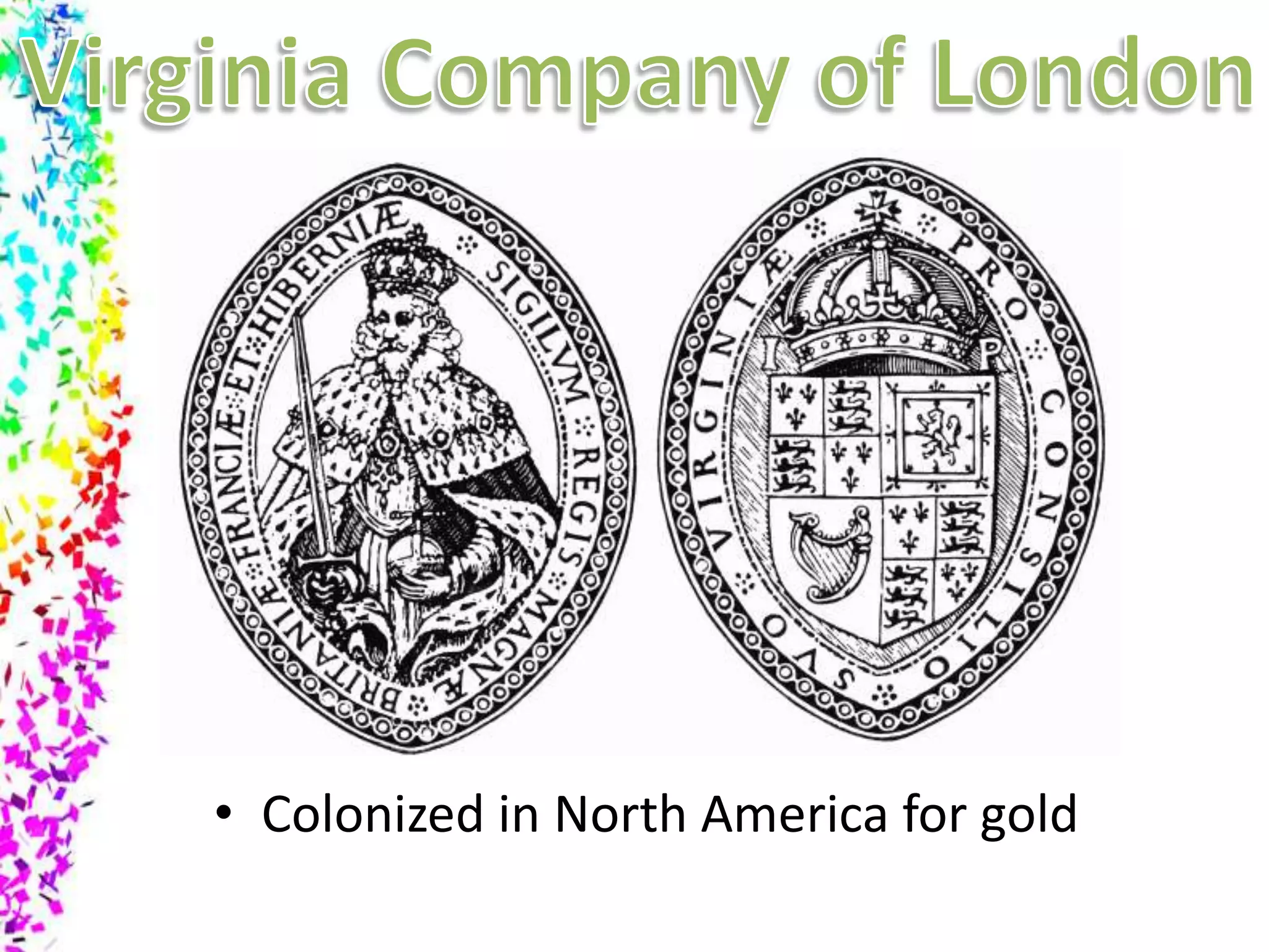 Virginia Company of LondonColonized in North America for gold