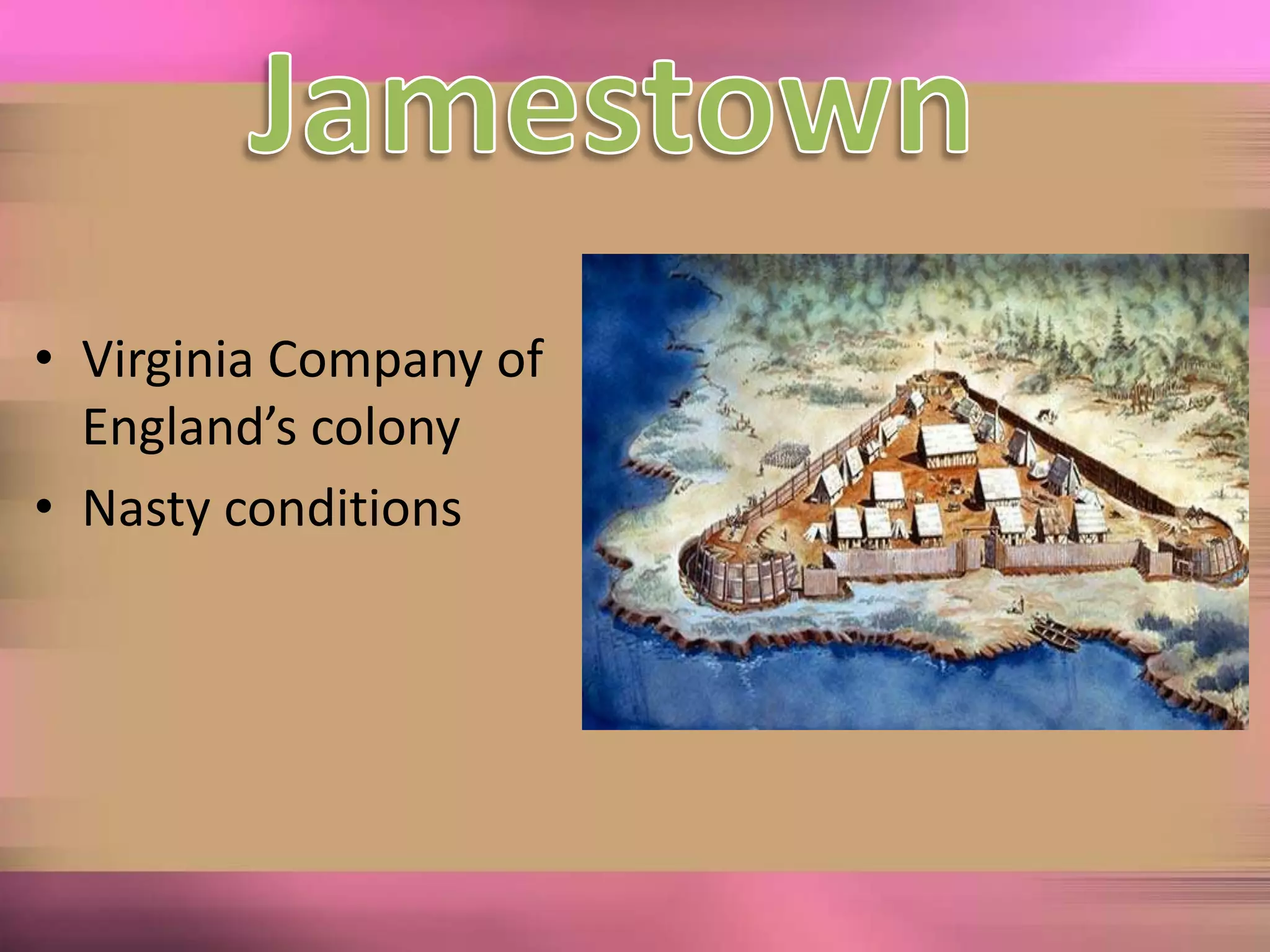 JamestownVirginia Company of England’s colonyNasty conditions