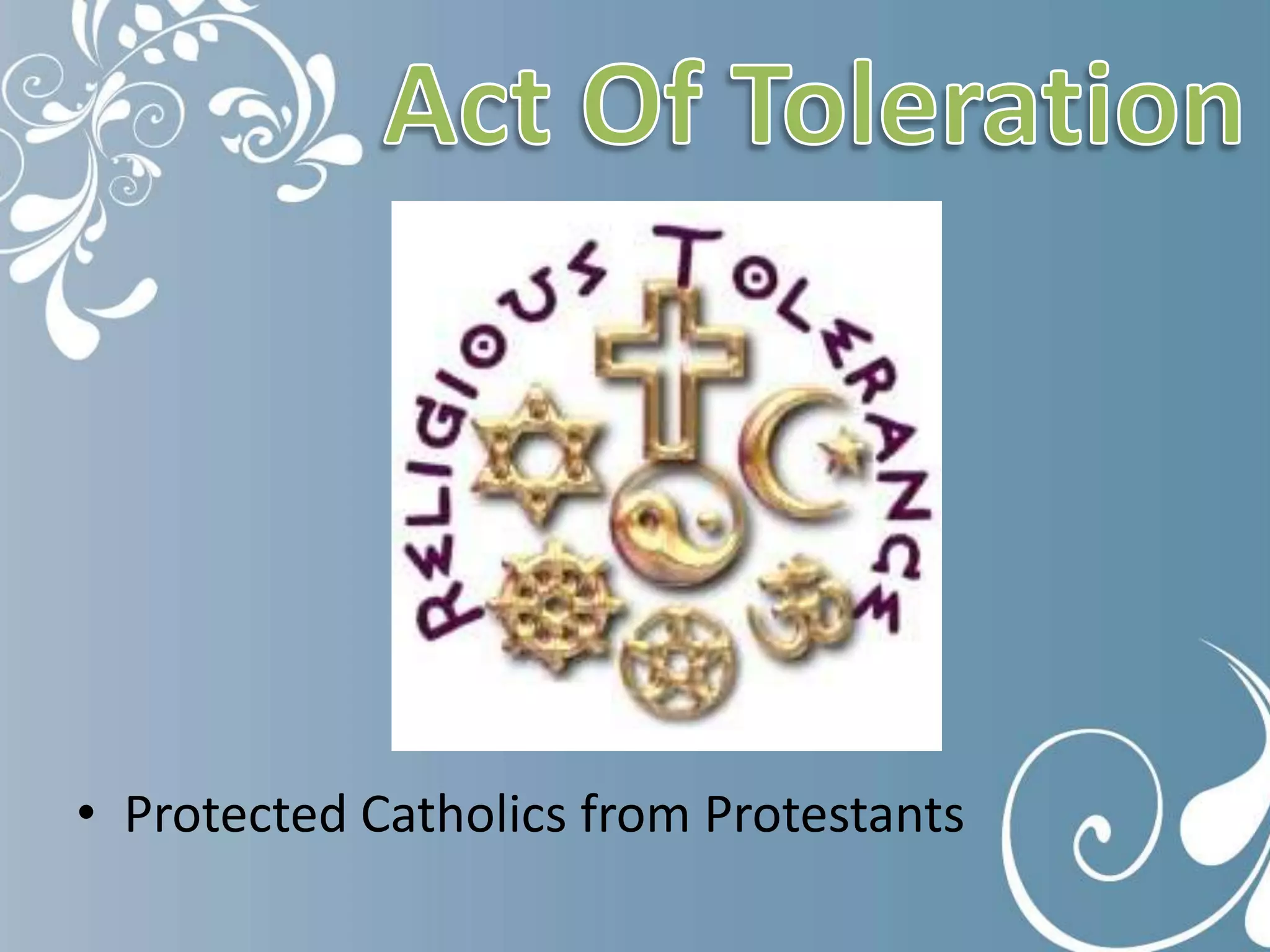 Act Of TolerationProtected Catholics from Protestants