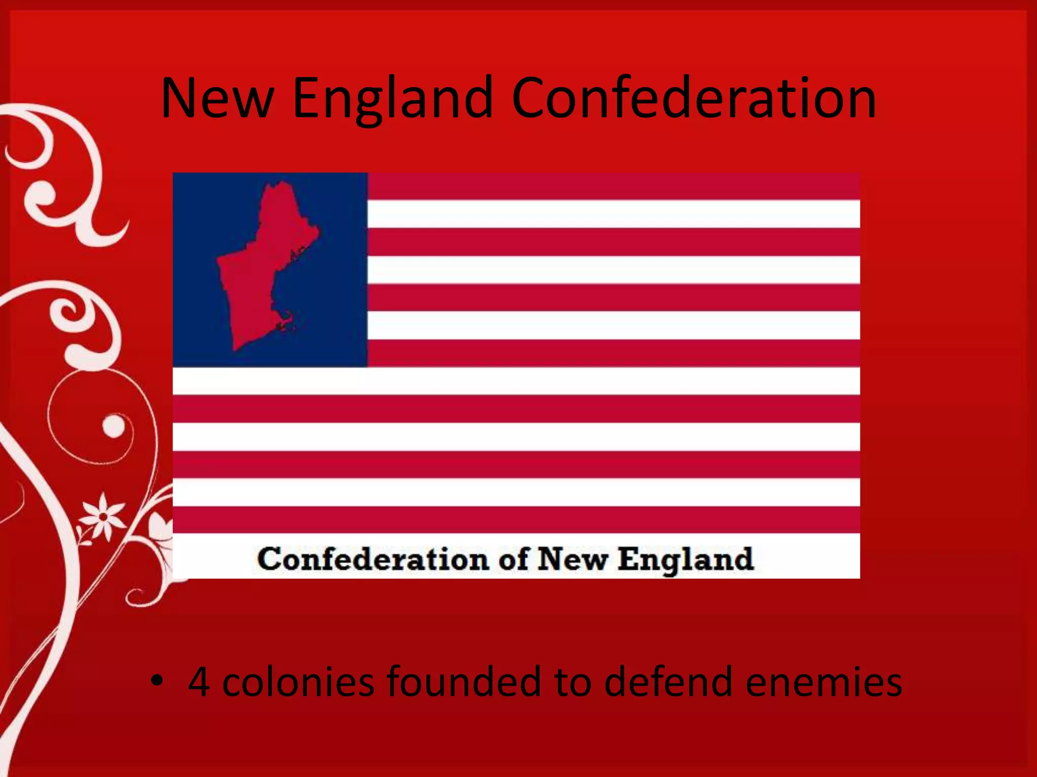 New England Confederation4 colonies founded to defend enemies