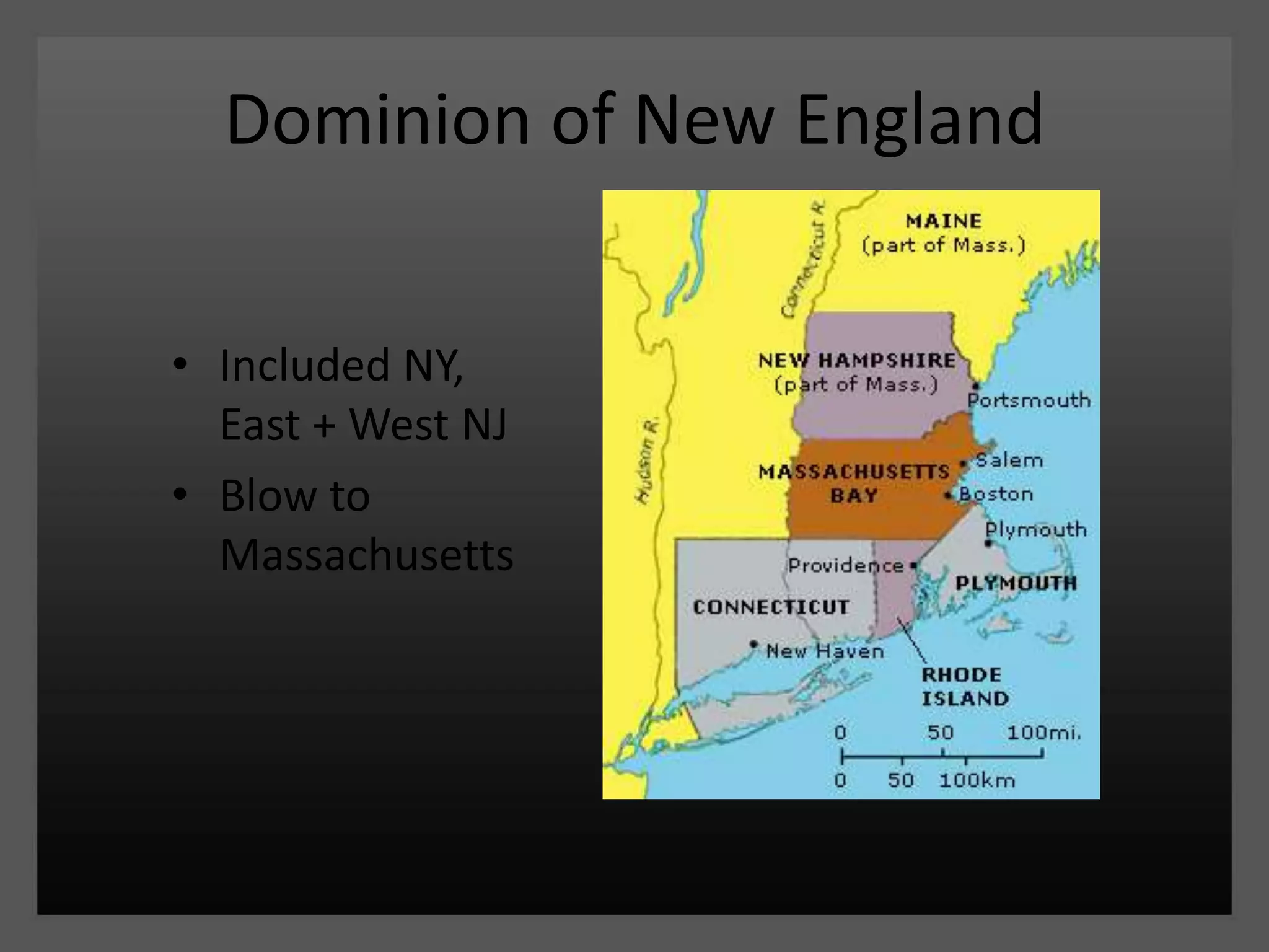 Dominion of New EnglandIncluded NY, East + West NJBlow to Massachusetts   