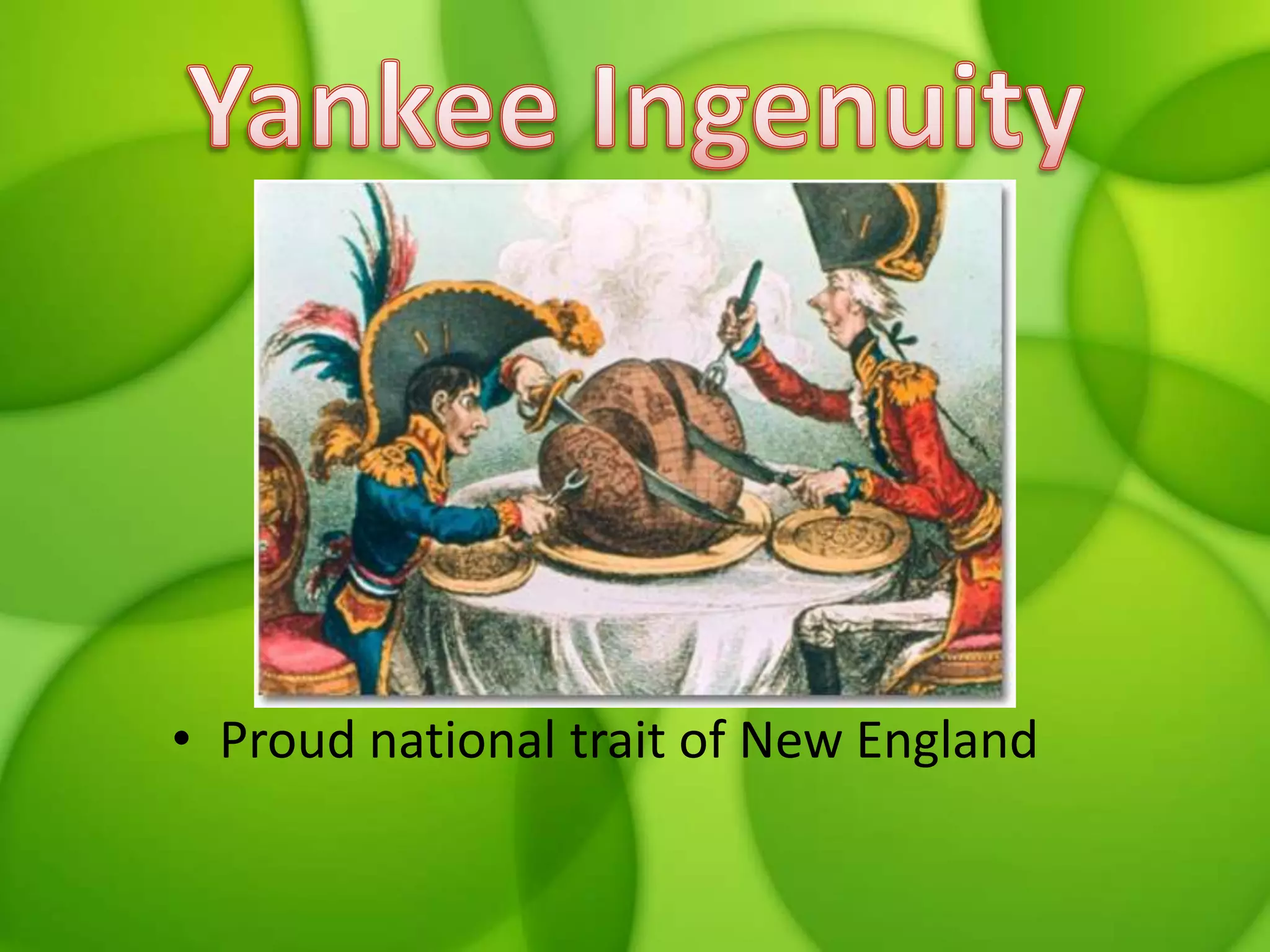 Yankee IngenuityProud national trait of New England