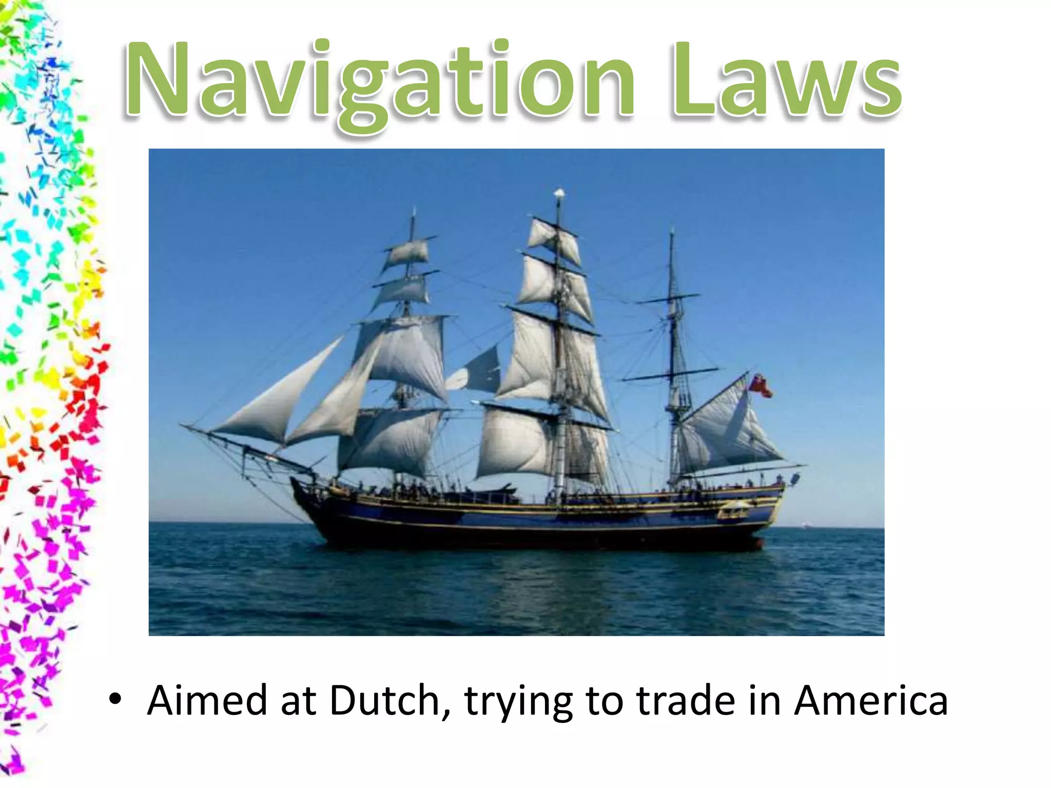 Navigation LawsAimed at Dutch, trying to trade in America