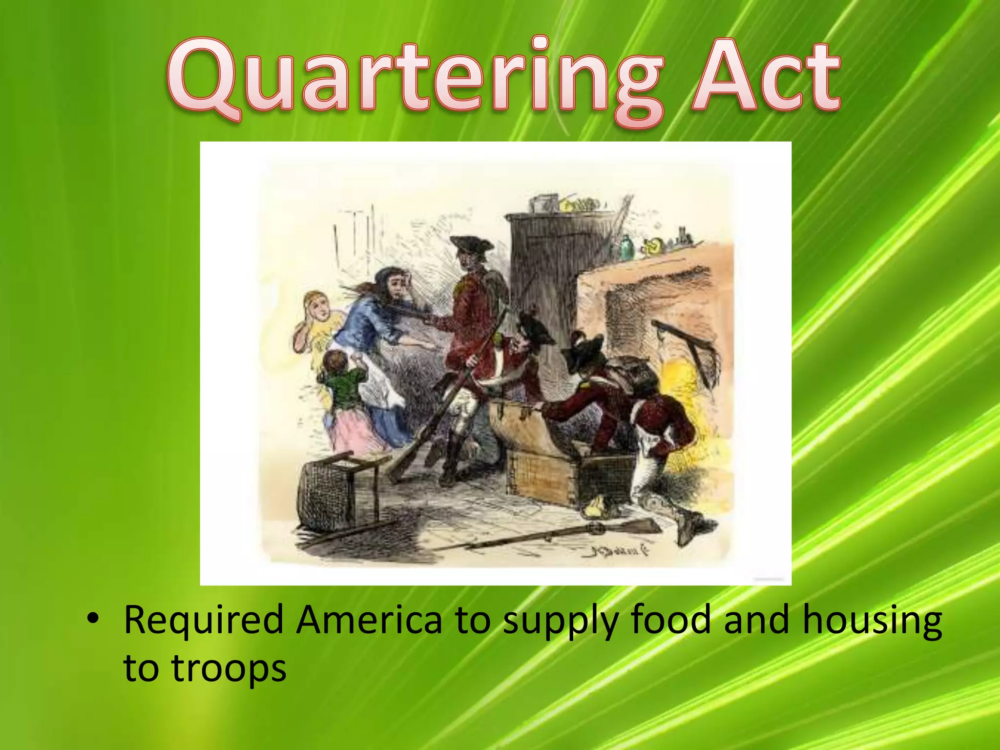 Quartering ActRequired America to supply food and housing to troops