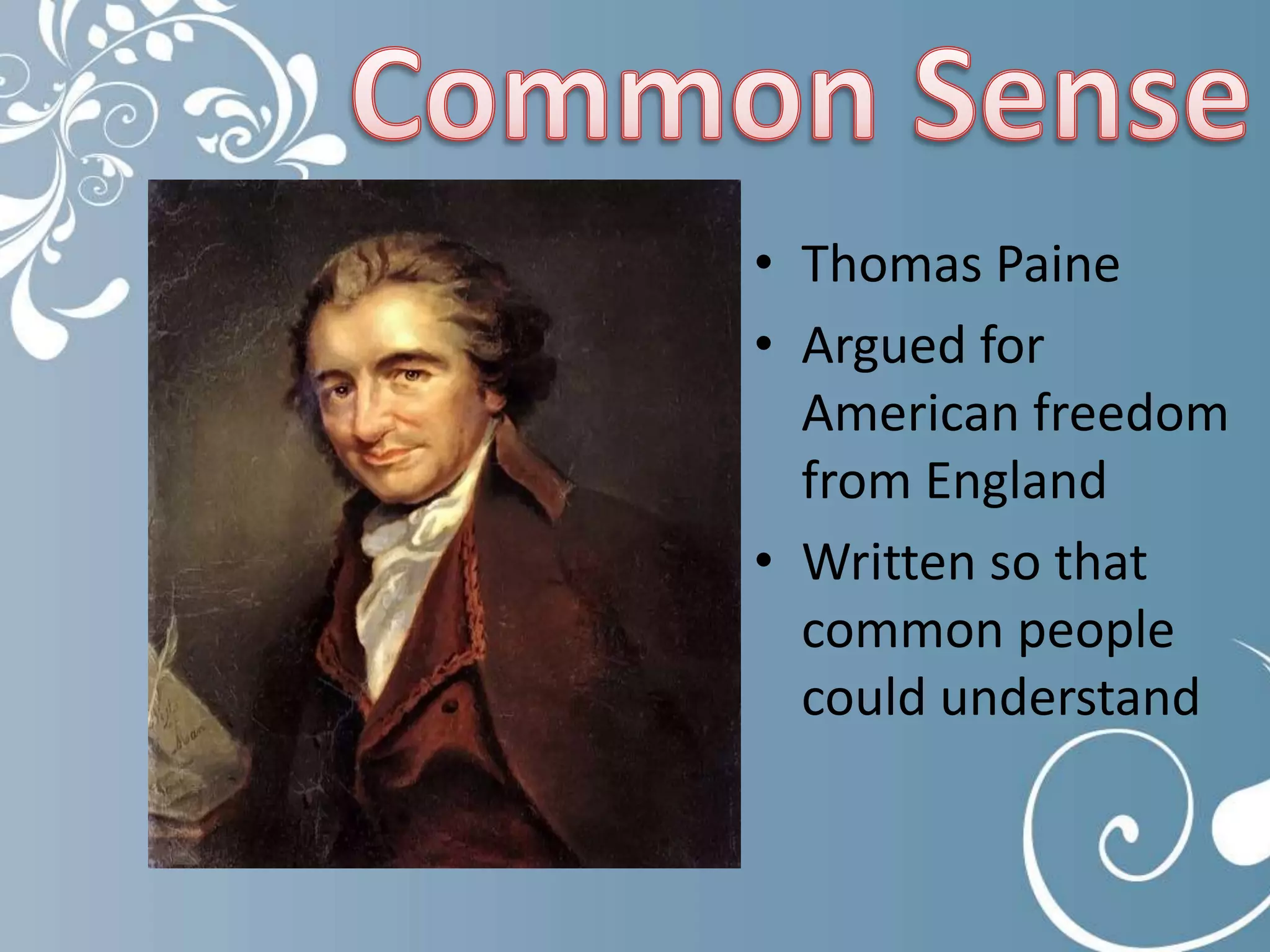 Common SenseThomas PaineArgued for American freedom from EnglandWritten so that common people could understand