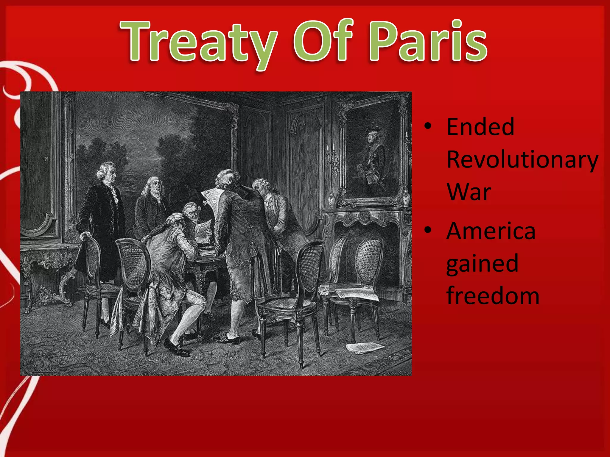 Treaty Of ParisEnded Revolutionary WarAmerica gained freedom