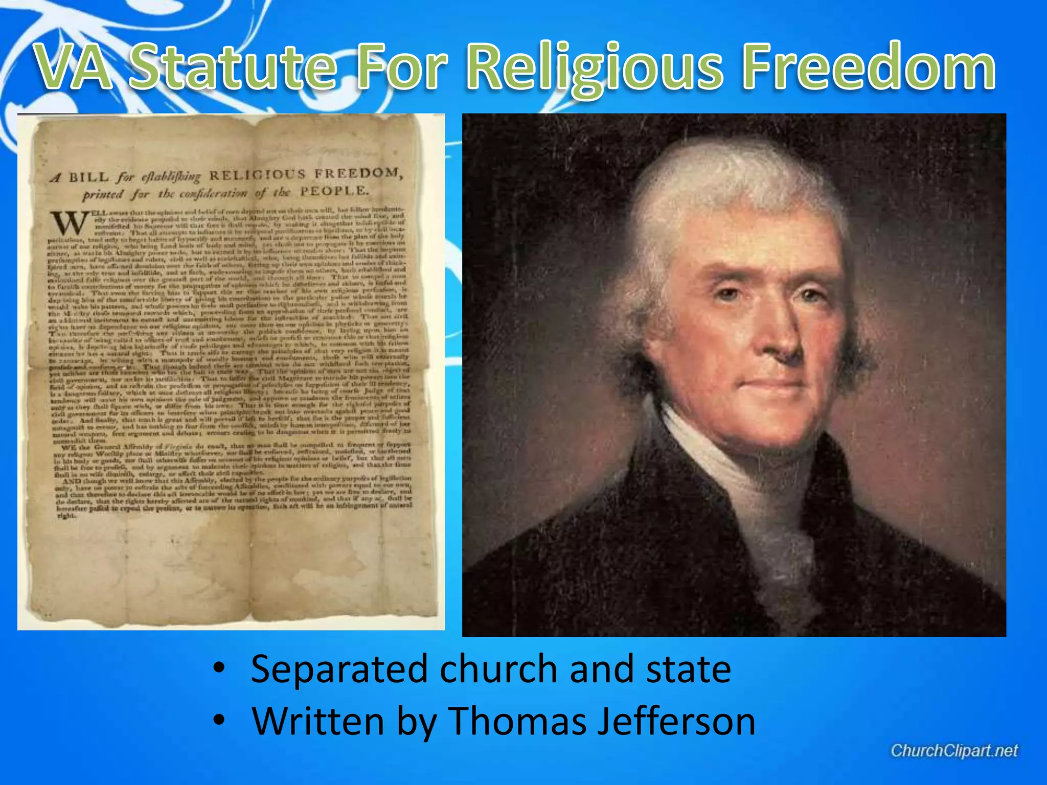 VA Statute For Religious FreedomSeparated church and stateWritten by Thomas Jefferson