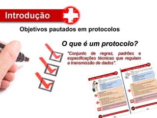 Objetivos pautados em protocolos
O que é um protocolo?O que é um protocolo?
 