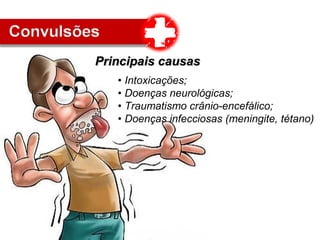 • Intoxicações;
• Doenças neurológicas;
• Traumatismo crânio-encefálico;
• Doenças infecciosas (meningite, tétano)
Principais causasPrincipais causas
 