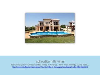 aphrodite hills villas
Fantastic luxury Aphrodite Hills Villas in Cyprus. Your next holiday starts here...
 http://www.whlvillas.com/quick-search/country/villas-in-cyprus/paphos-villas/aphrodite-hills-villas.html
 
