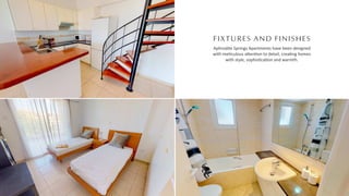 FIXTURES AND FINISHES
Aphrodite Springs Apartments have been designed
with me culous a en on to detail, crea ng homes
with style, sophis ca on and warmth.
 