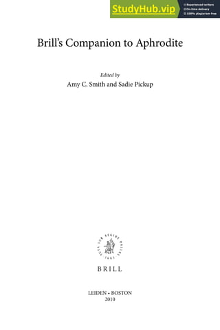 Brill’s Companion to Aphrodite
Edited by
Amy C. Smith and Sadie Pickup
LEIDEN • BOSTON
2010
 