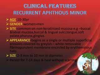 CLINICAL FEATURESRECURRENT APHTHOUS MINORAGE-10-30yr