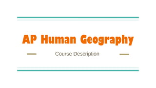 AP Human Geography
Course Description
 