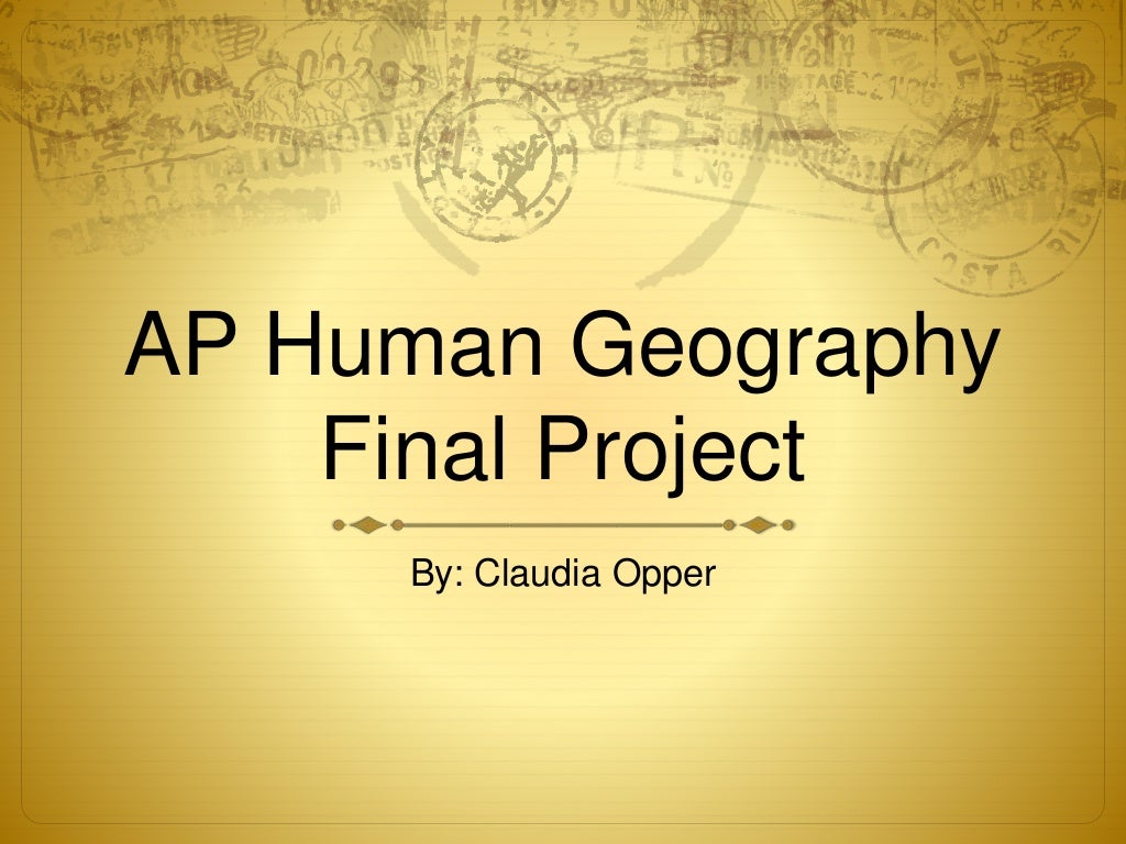 Ap human geography finalized final project