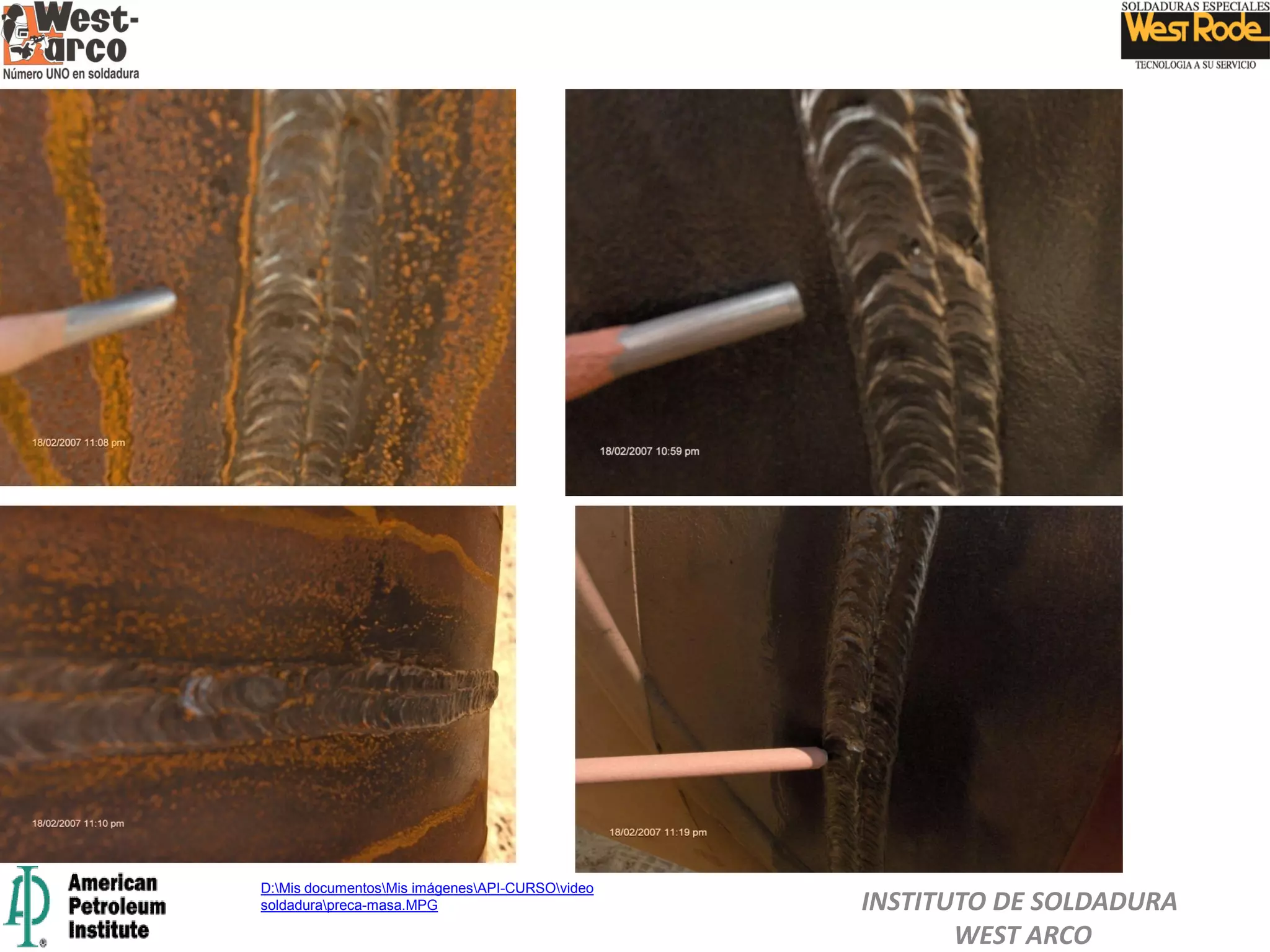 INSTITUTO DE SOLDADURA
WEST ARCO
D:Mis documentosMis imágenesAPI-CURSOvideo
soldadurapreca-masa.MPG
 