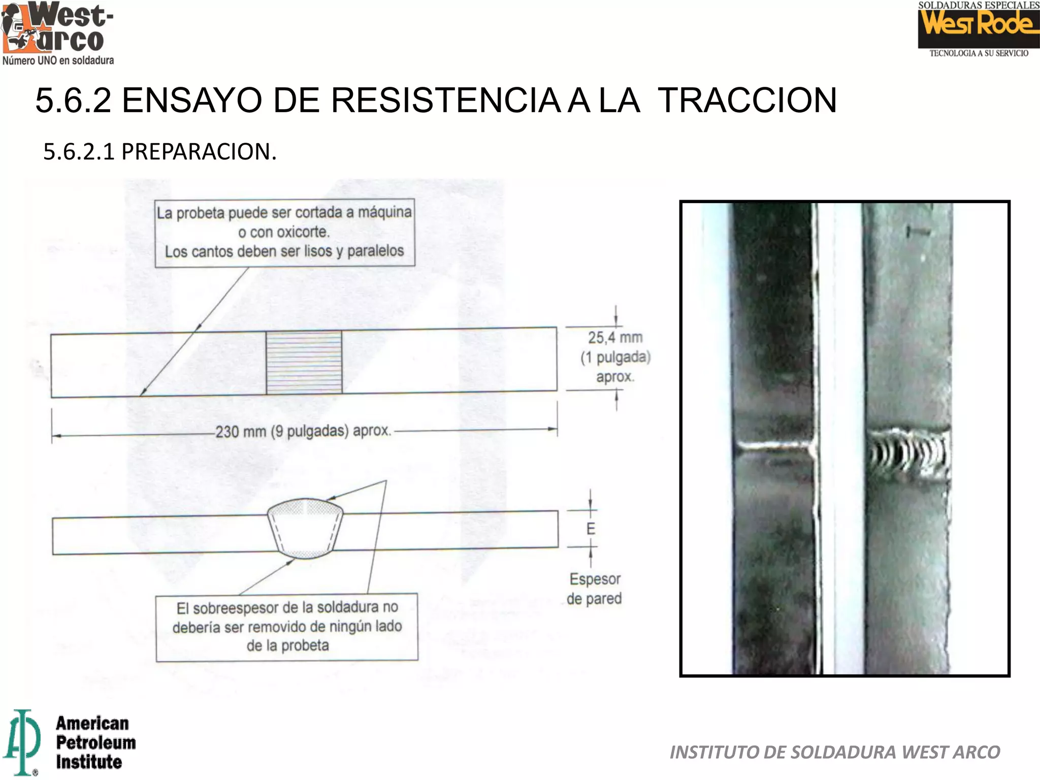 INSTITUTO DE SOLDADURA WEST ARCO
5.6.2 ENSAYO DE RESISTENCIA A LA TRACCION
5.6.2.1 PREPARACION.
 