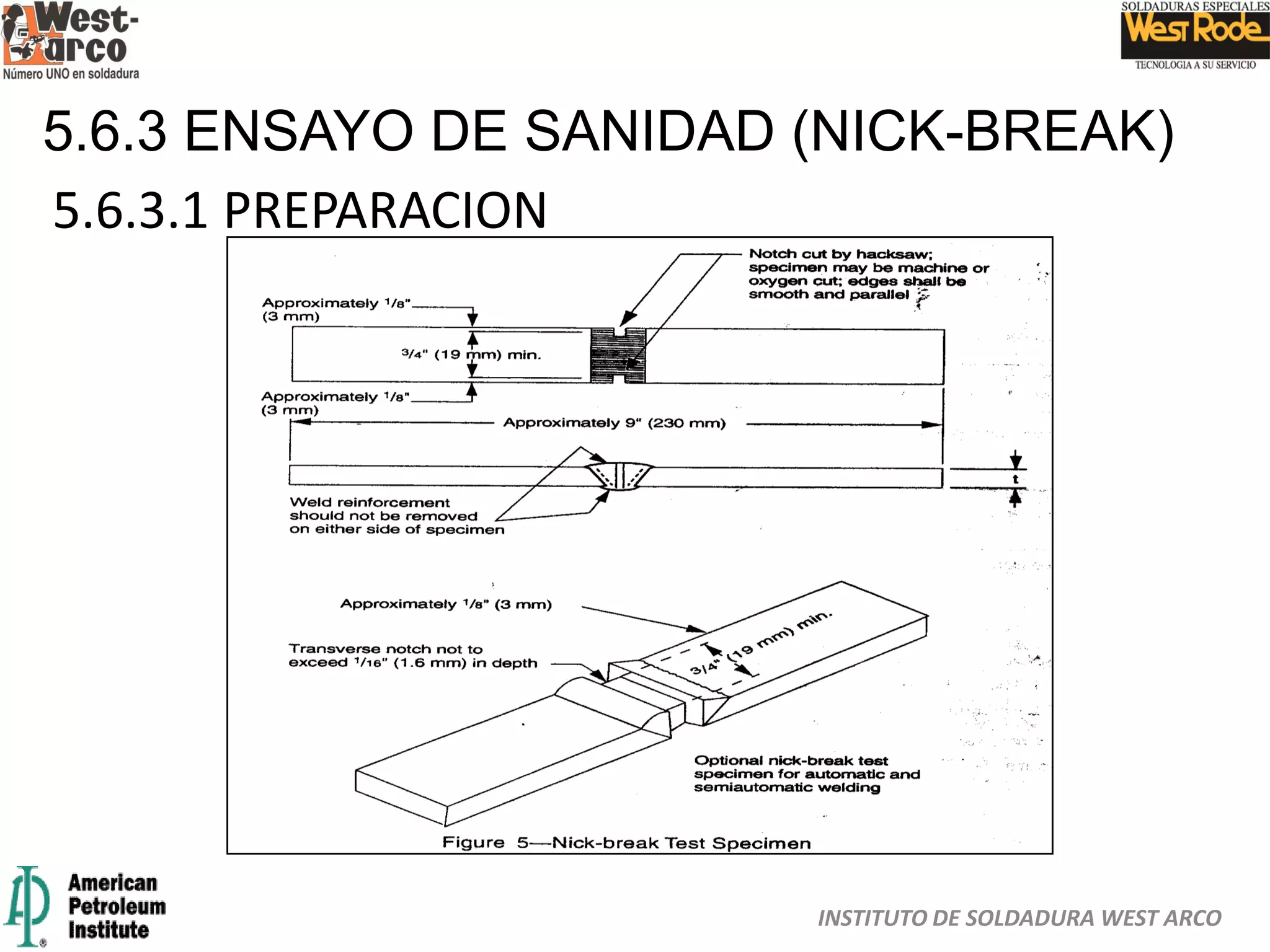 INSTITUTO DE SOLDADURA WEST ARCO
5.6.3 ENSAYO DE SANIDAD (NICK-BREAK)
5.6.3.1 PREPARACION
 