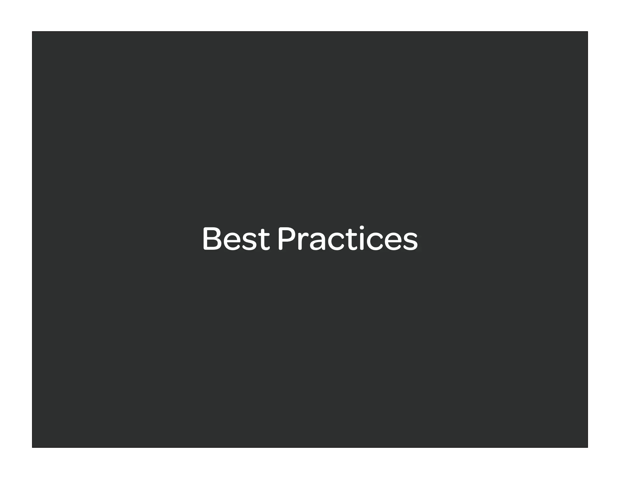 Best Practices
 