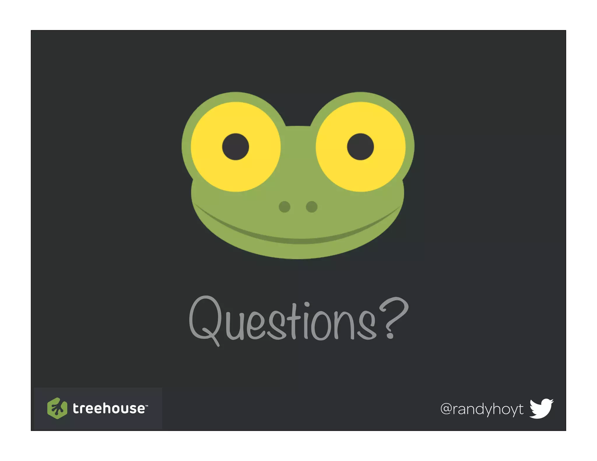 Questions?
             @randyhoyt
 