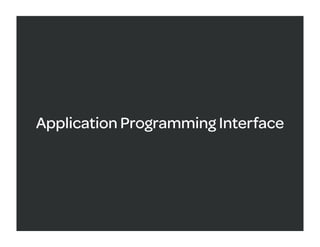 Application Programming Interface
 