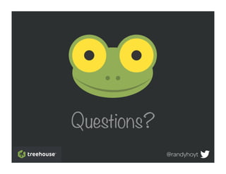 Questions?
             @randyhoyt
 