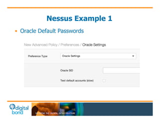 Nessus Example 1 
• Oracle Default Passwords 
 