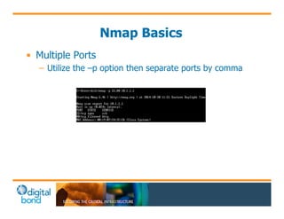 Nmap Basics 
• Multiple Ports 
– Utilize the –p option then separate ports by comma 
 