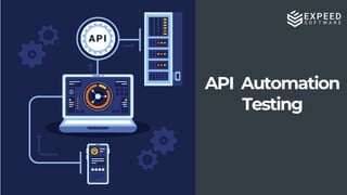 API Automation
Testing
 