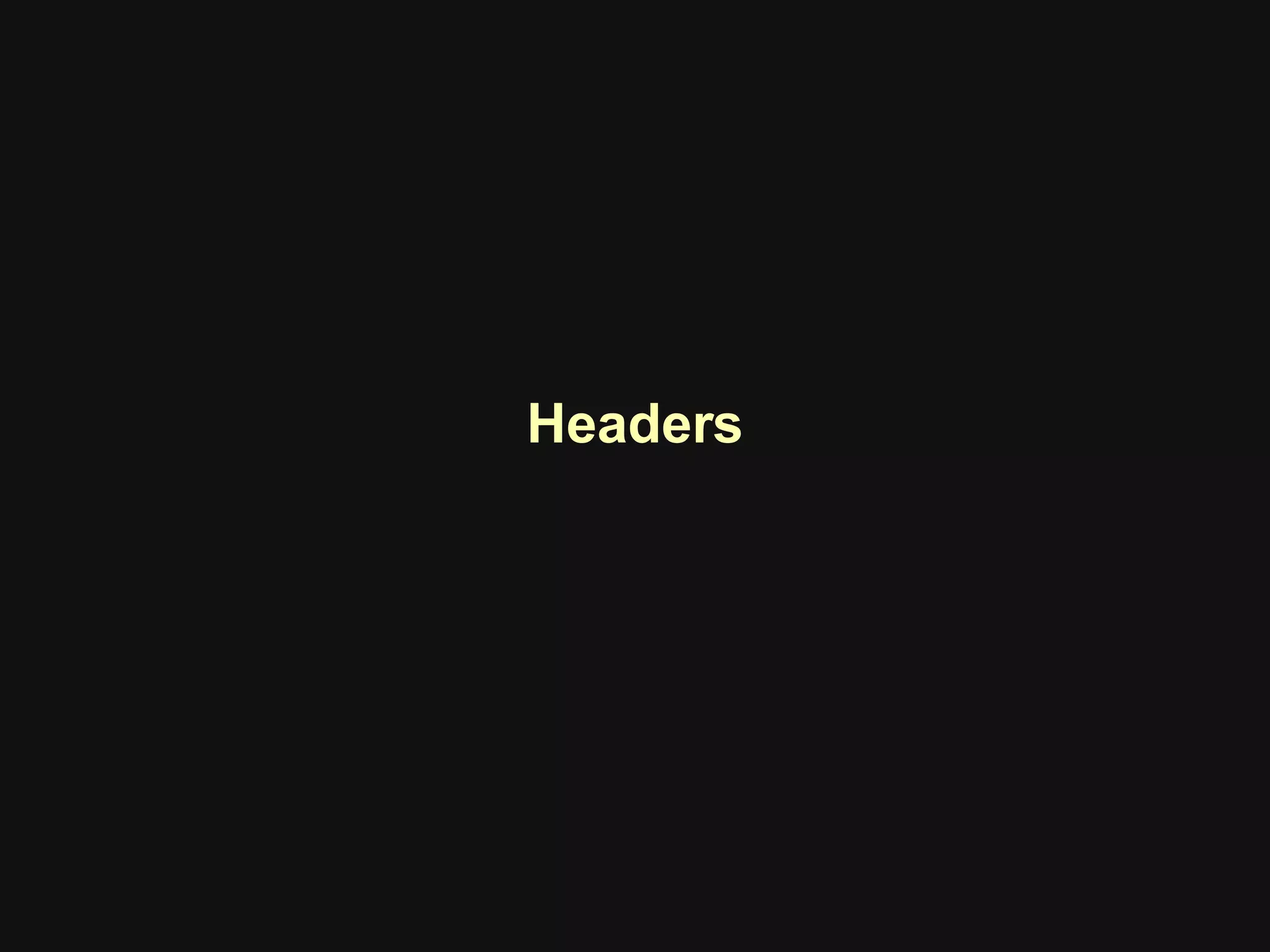Headers
 