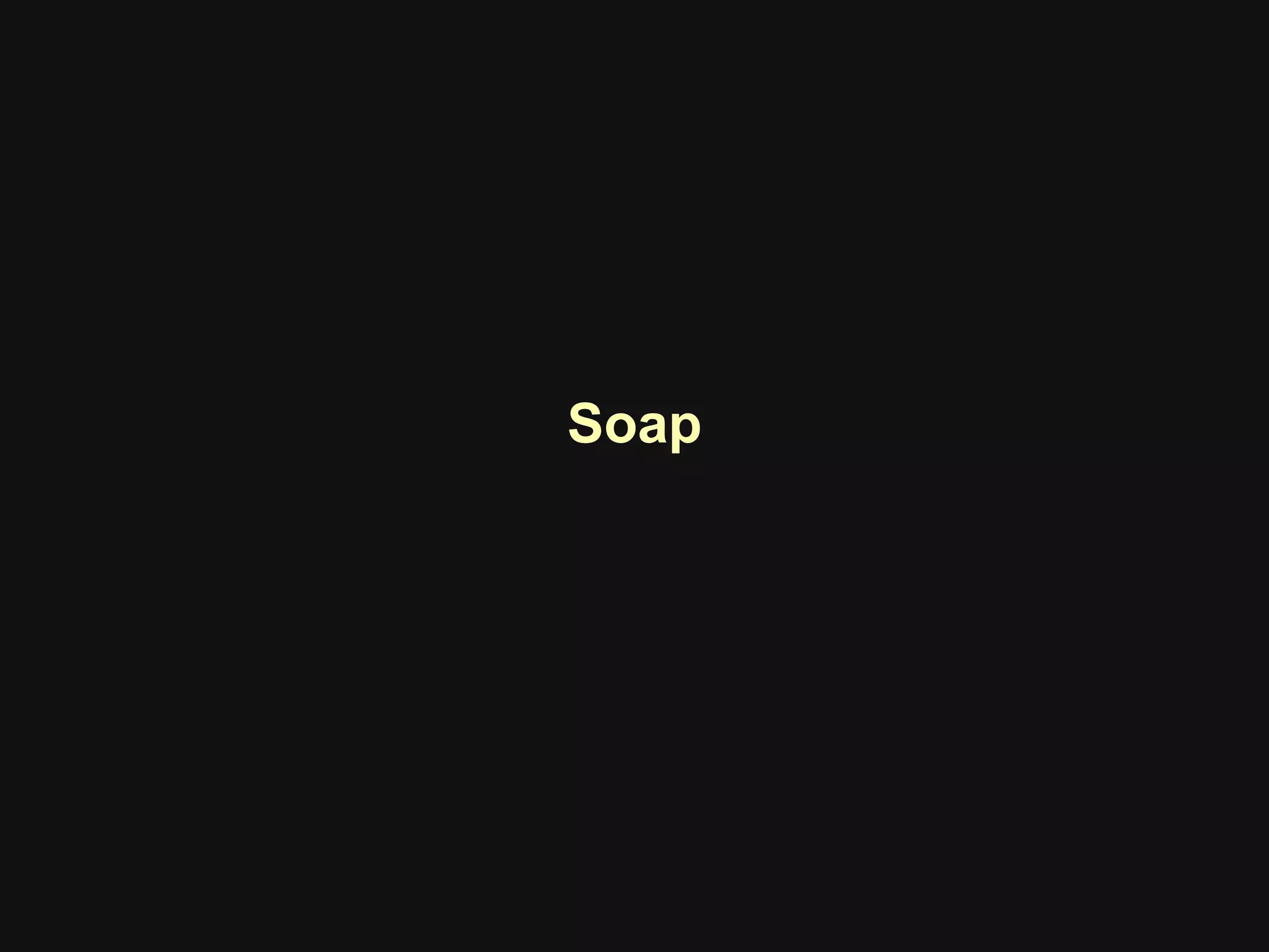 Soap
 