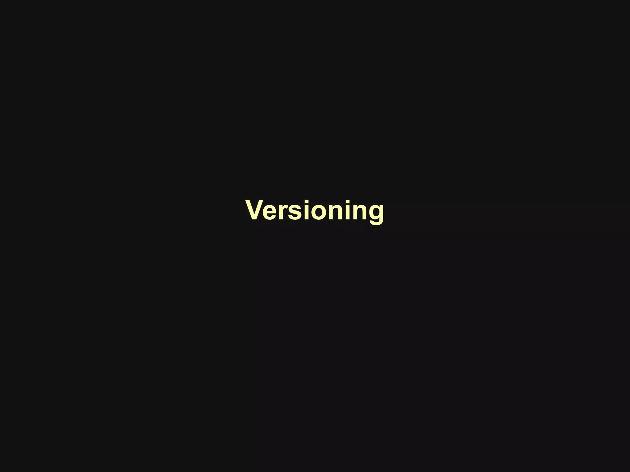 Versioning
 