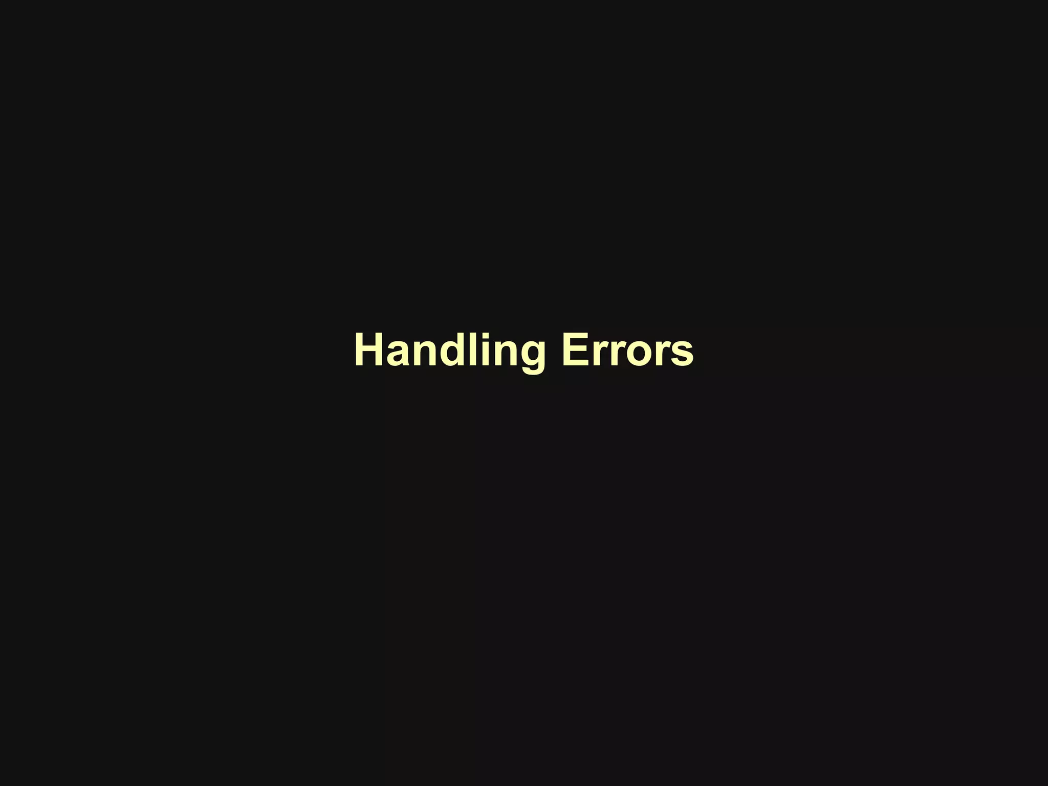 Handling Errors
 