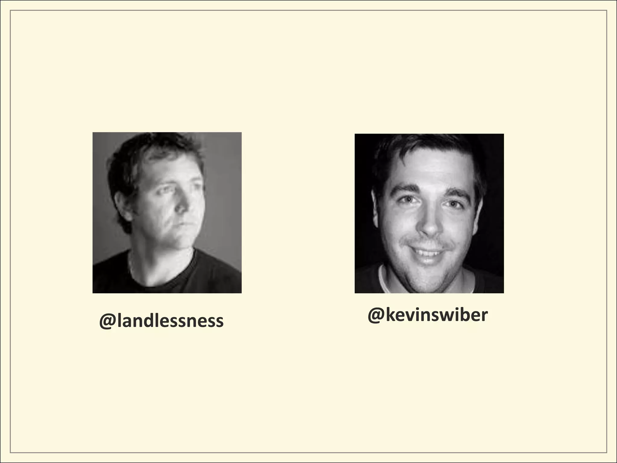 @landlessness   @kevinswiber
 