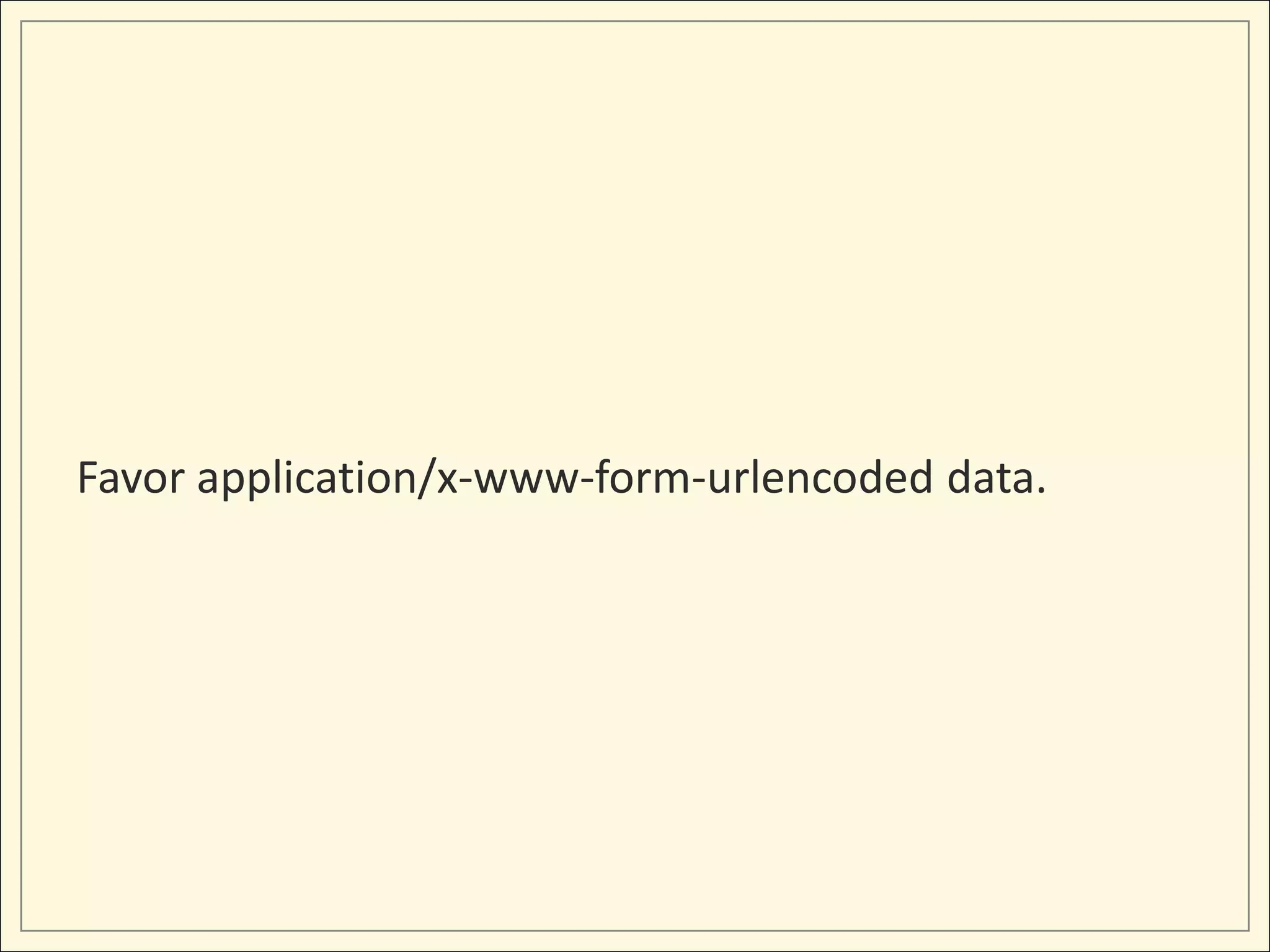 Favor application/x-www-form-urlencoded data.
 