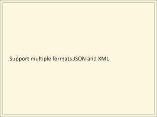 Support multiple formats JSON and XML
 
