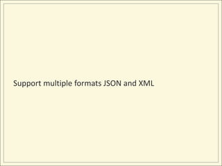 Support multiple formats JSON and XML
 